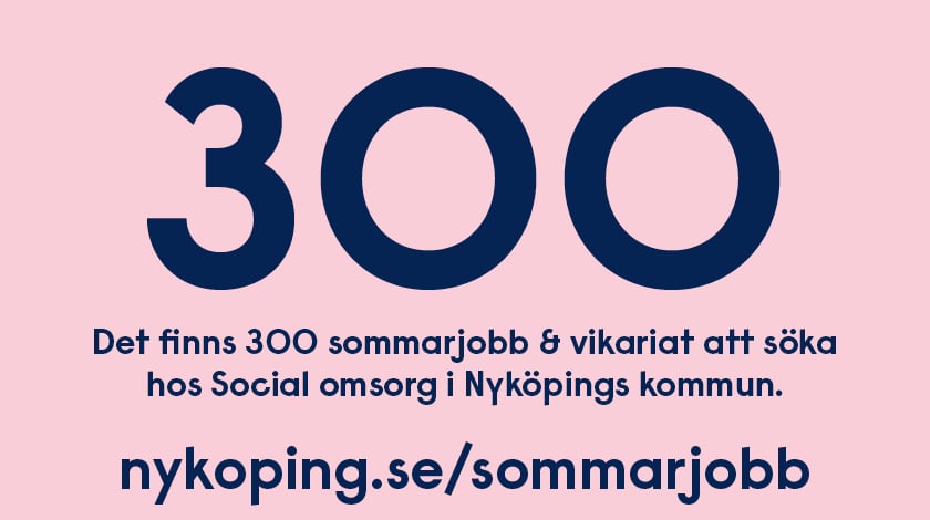 Siffran 300 och texten Det finns 300 sommarjobb ch vikariat att söka hos social omsorg i Nyköpings kommun, nykoping.se/sommarjobb