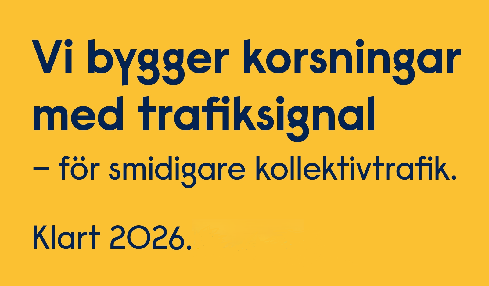 Texten: Vi bygger korsningar med trafiksignal för smidigare kollektivtrafik klart 2026