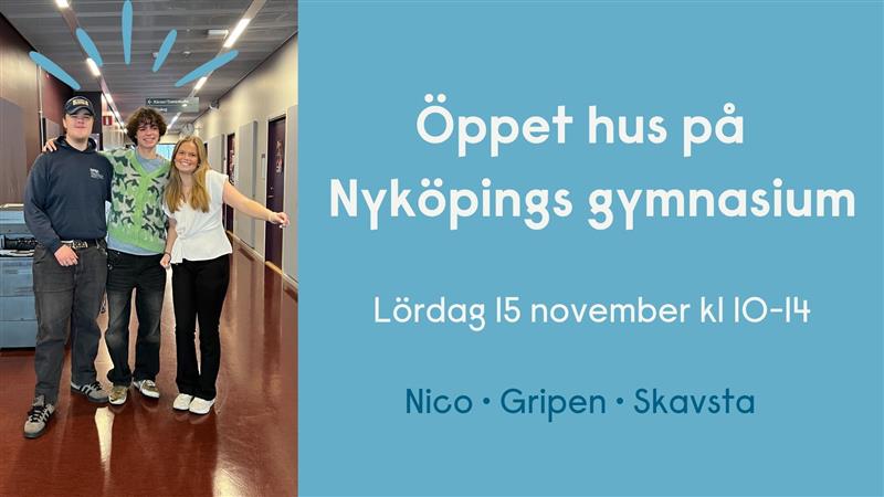 Ungdomar och texten Öppet hus på Nyköpings gymnasium lördag 15 november kl 10-14 Nico Gripen Skavsta